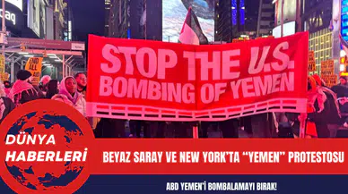 Beyaz Saray ve New York’ta Yemen protestosu