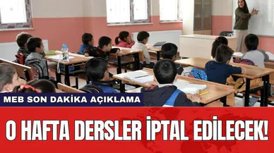 MEB son dakika açıklama! O hafta dersler iptal edilecek!