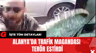 Alanya’da Trafik Magandası Ter*r Estirdi