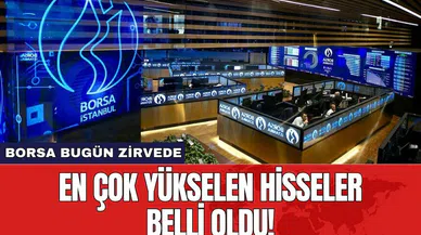 Borsa İstanbul’da bugün en çok yükselen hisseler