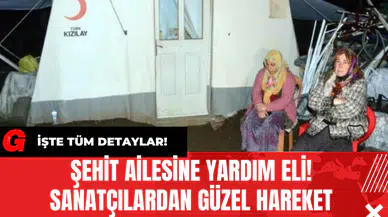 Şehit Ailesine Yardım Eli! Sanatçılardan Güzel Hareket