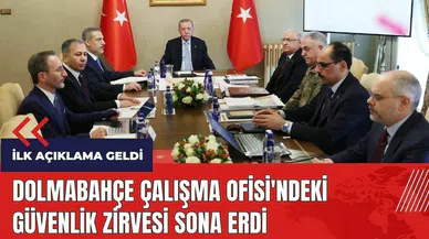 Dolmabahçe Çalışma Ofisi'ndeki Güvenlik Zirvesi sona erdi