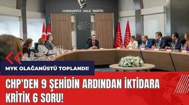 MYK olağanüstü toplandı! CHP'den 9 şehidin ardından iktidara kritik 6 soru