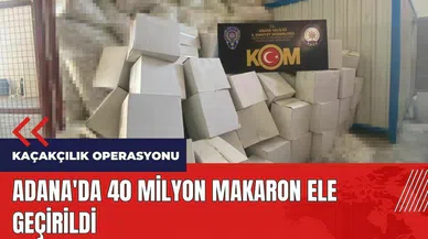 Adana'da 40 milyon makaron ele geçirildi