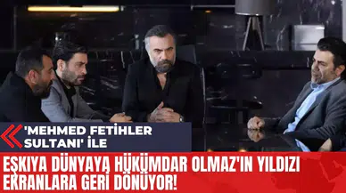 Eşkıya Dünyaya Hükümdar Olmaz'ın Yıldızı 'Mehmed Fetihler Sultanı' İle Geri Dönüyor!