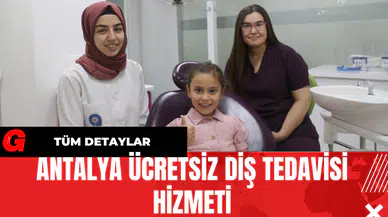 Antalya Ücretsiz Diş Tedavisi Hizmeti
