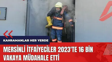 Mersinli itfaiyeciler 2023'te 16 bin vakaya müdahale etti
