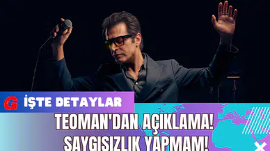Teoman'dan Açıklama! Saygısızlık Yapmam!