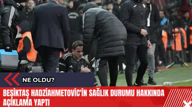 Beşiktaş Hadziahmetovic'in sağlık durumu hakkında açıklama yaptı