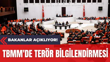 TBMM'de Ter*r Bilgilendirmesi: Bakanlar Açıklıyor