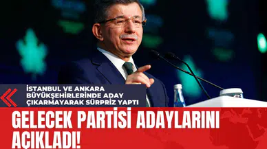 Gelecek Partisi İstanbul ve Ankara Büyükşehirlerinde Aday Çıkarmayarak Sürpriz Yaptı