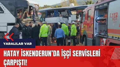 Hatay İskenderun'da işçi servisleri çarpıştı!