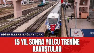 15 yıl sonra yolcu trenine kavuştular! Diğer illere bağlayacak