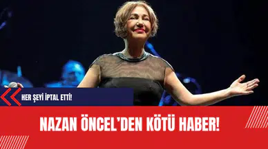 Nazan Öncel'den kötü haber!
