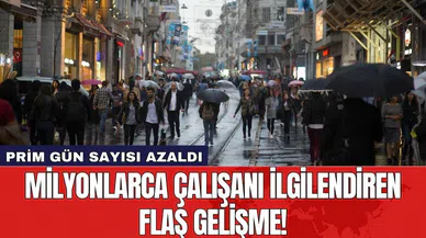 Milyonlarca çalışanı ilgilendiren flaş gelişme! Prim gün sayısı azaldı