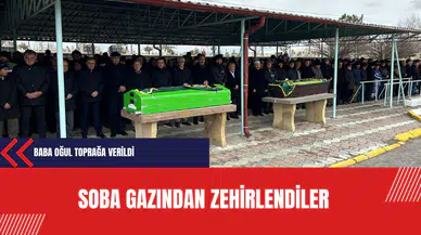 Soba gazından zehirlendiler: Baba oğul toprağa verildi