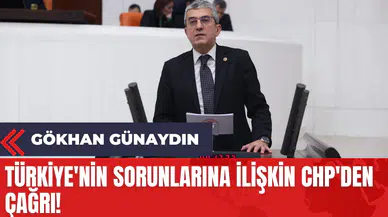 Gökhan Günaydın: Türkiye'nin Sorunlarına İlişkin CHP'den Çağrı!
