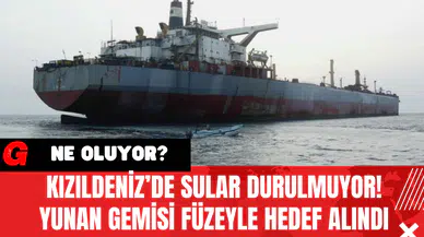 Kızıldeniz’de Sular Durulmuyor! Yunan Gemisi Füzeyle Hedef Alındı