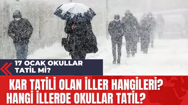 17 Ocak Okullar Tatil mi? Kar Tatili Olan İller Hangileri? Hangi İllerde Okullar Tatil?