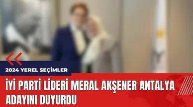 İYİ Parti lideri Meral Akşener Antalya adayını duyurdu