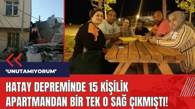 Hatay depreminde 15 kişilik apartmandan bir tek o sağ çıkmıştı: Unutamıyorum