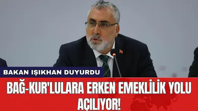 Bakan Işıkhan duyurdu! Bağ-Kur'lulara erken emeklilik yolu açılıyor!