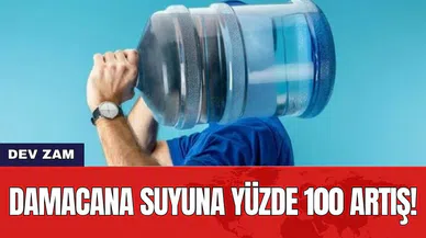 Damacana suyuna yüzde 100 artış!