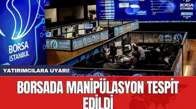 Yatırımcılara uyarı! Borsada manipülasyon tespit edildi