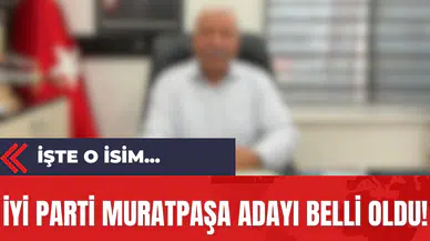 İYİ Parti Muratpaşa Adayı Belli Oldu İşte O İsim...
