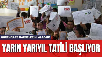 Yarın yarıyıl tatili başlıyor: Öğrenciler karnelerini alacak!