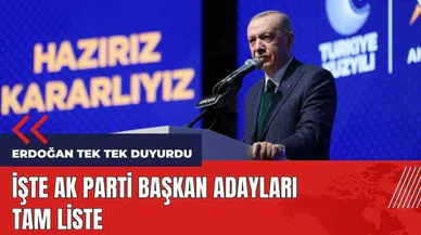 Erdoğan tek tek duyurdu! AK Parti adayları tam liste