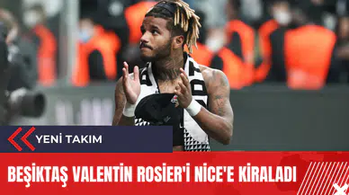 Beşiktaş Valentin Rosier'i Nice'e kiraladı