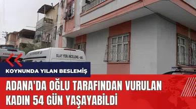 Adana'da oğlu tarafından vurulan anne 54 gün yaşayabildi