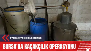Bursa'da kaçakçılık operasyonu: 5 ton sahte içki ele geçirildi