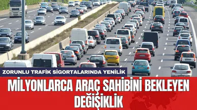 Zorunlu trafik sigortalarında yenilik: Milyonlarca araç sahibini bekleyen değişiklik