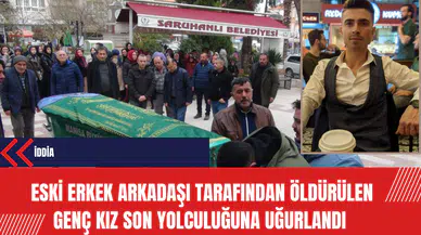 Eski erkek arkadaşı tarafından öldürülen genç kız son yolculuğuna uğurlandı