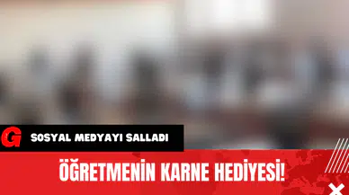 Öğretmenin Karne Hediyesi! Sosyal Medyayı Salladı