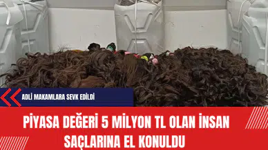Kaçakçılık Skandalı: Piyasa Değeri 5 Milyon TL Olan İnsan Saçlarına El Konuldu