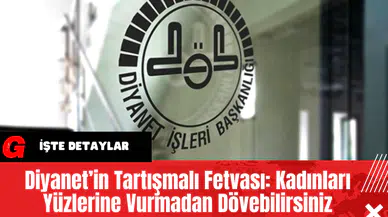 Diyanet’in Tartışmalı Fetvası: Kadınları Yüzlerine Vurmadan Dövebilirsiniz