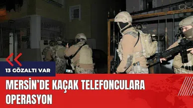 Mersin'de kaçak telefonculara operasyon: 13 gözaltı