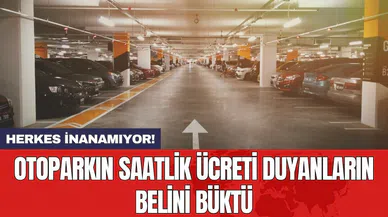 Otoparkın saatlik ücreti duyanların belini büktü