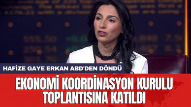 Hafize Gaye Erkan ABD dönüşü Ekonomi Koordinasyon Kurulu'na katıldı