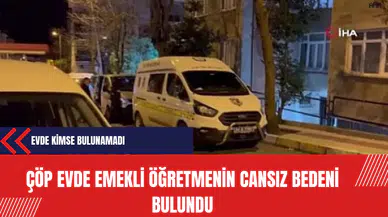 Çöp Evde Emekli Öğretmenin Cansız Beden Bulundu