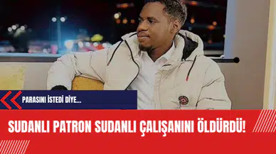 Sudanlı patron Sudanlı çalışanını öldürdü!