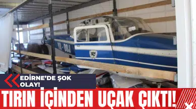 Edirne’de Şok Olay! Tırın İçinden Uçak Çıktı!