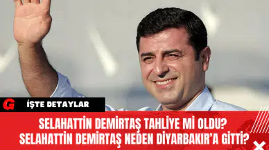 Selahattin Demirtaş Tahliye Mi Oldu? Selahattin Demirtaş Neden Diyarbakır’a Gitti?