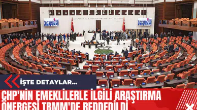 CHP'nin Emeklilerle İlgili Araştırma Önergesi TBMM'de Reddedildi