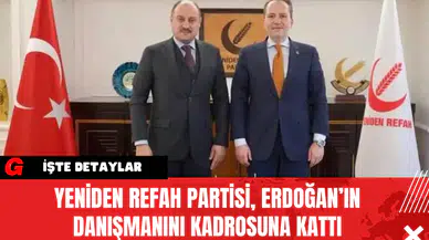 Yeniden Refah Partisi, Erdoğan’ın Danışmanını Kadrosuna Kattı