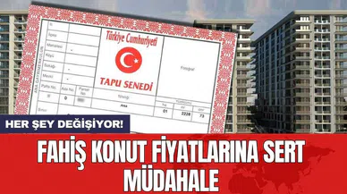 Fahiş konut fiyatlarına sert müdahale: Her şey değişiyor!
