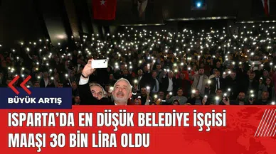 Isparta'da en düşük belediye işçisi maaşı 30 bin lira oldu